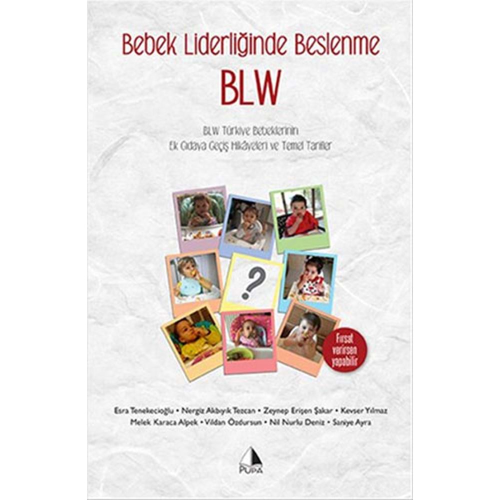 Bebek Liderliğinde Beslenme BLW - Kolektif - Pupa Yayınları