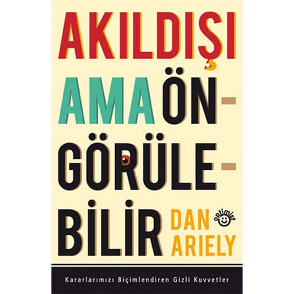 Akıldışı Ama Öngörülebilir - Dan Ariely - Optimist Yayınevi