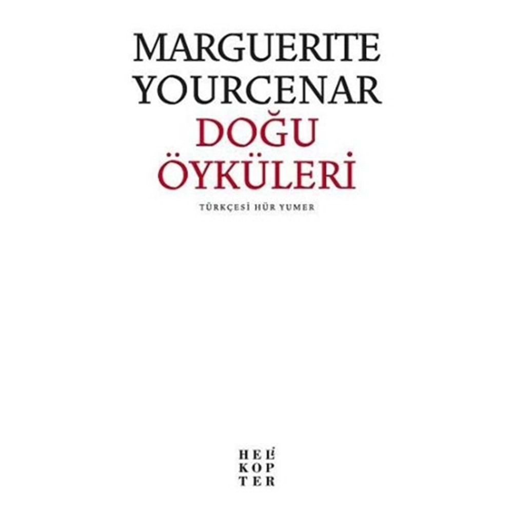 Doğu Öyküleri - Marguerite Yourcenar - Helikopter