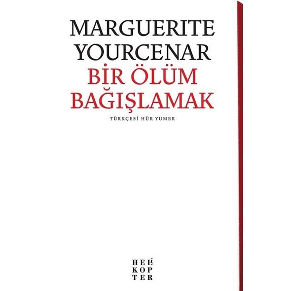 Bir Ölüm Bağışlamak - Marguerite Yourcenar - Helikopter Yayınları