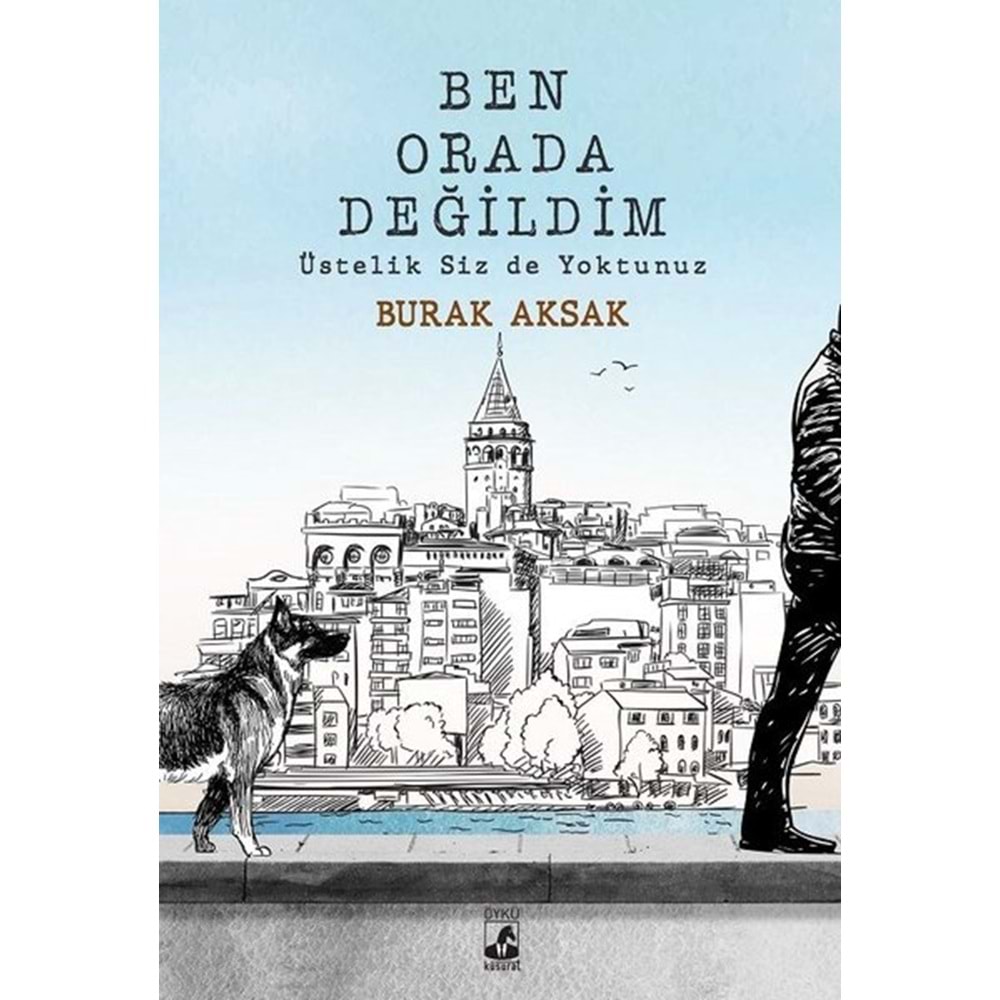 Ben Orada Değildim Üstelik Siz De Yoktunuz - Burak Aksak - Küsurat