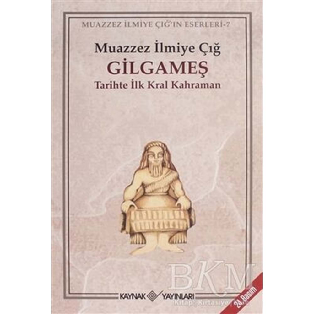 Gilgameş - Muazzez İlmiye Çığ - Kaynak Yayınları