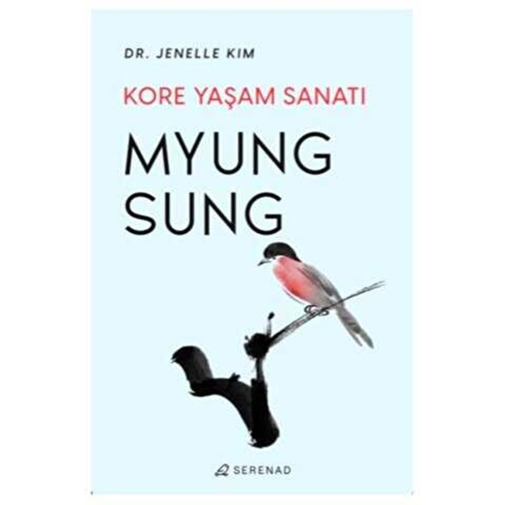Myung Sung: Kore Yaşam Sanatı - Jenelle Kim - Serenad