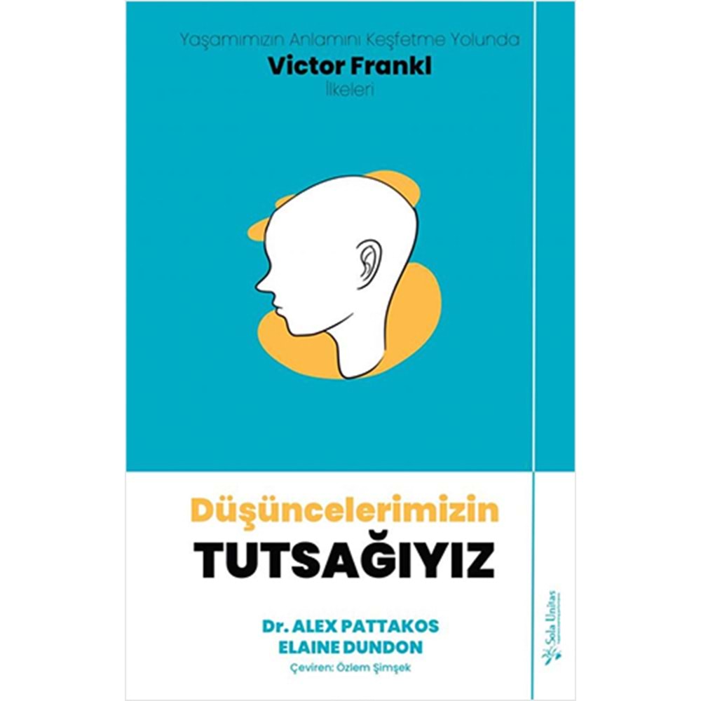 Düşüncelerimizin Tutsağıyız - Alex Pattakos - Sola Unitas