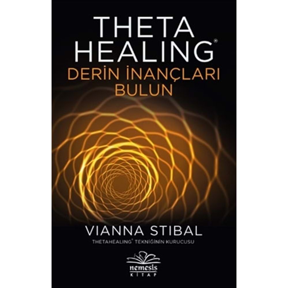 Theta Healing - Derin İnançları Bulun-Vianna Stibal-Nemesis Kitap