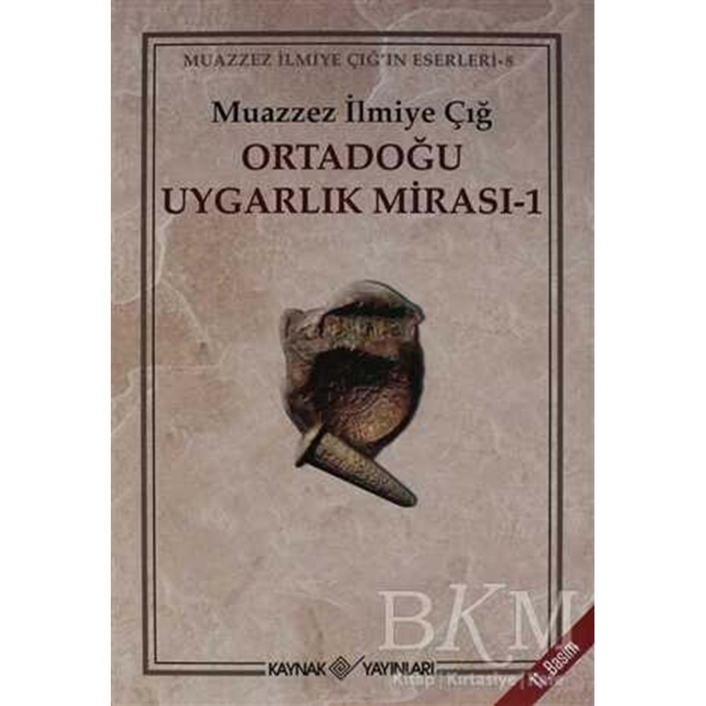 Ortadoğu Uygarlık Mirası 1 - Muazzez İlmiye Çığ - Kaynak Yayınları