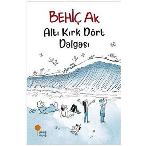 Altı Kırk Dört Dalgası - Behiç Ak - Günışığı Kitaplığı