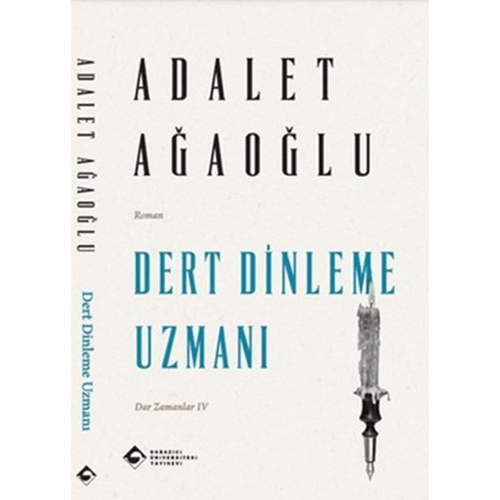 Dert Dinleme Uzmanı Dar Zamanlar 4 - Adalet Ağaoğlu - Boğaziçi Üniversitesi Yayınevi