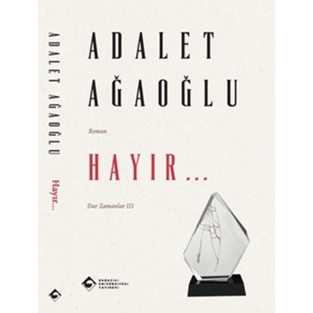 Hayır Dar Zamanlar 3 - Adalet Ağaoğlu - Boğaziçi Üniversitesi Yayınevi