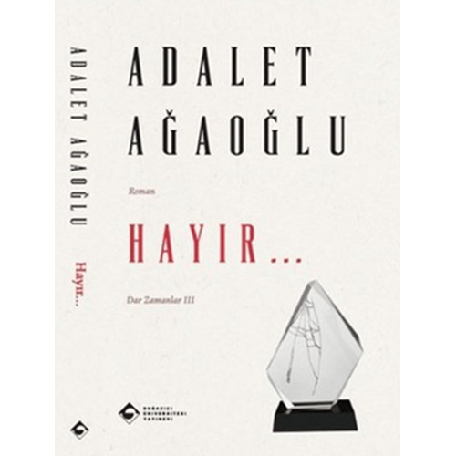 Hayır Dar Zamanlar 3 - Adalet Ağaoğlu - Boğaziçi Üniversitesi Yayınevi