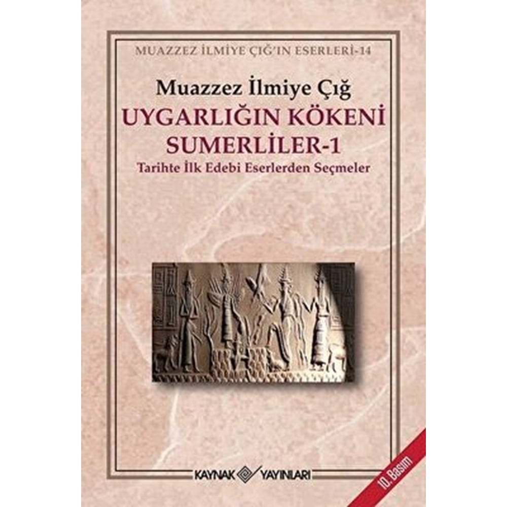 Uygarlığın Kökeni Sümerliler 1 Tarihte İlk Edebi Eserlerden Seçmeler
