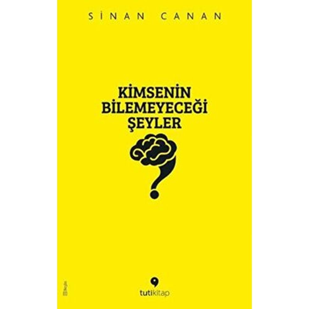Kimsenin Bilemeyeceği Şeyler - Sinan Canan - Tuti Kitap