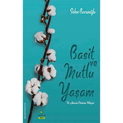 Basit ve Mutlu Yaşam - Selen Baranoğlu - Elma Yayınevi