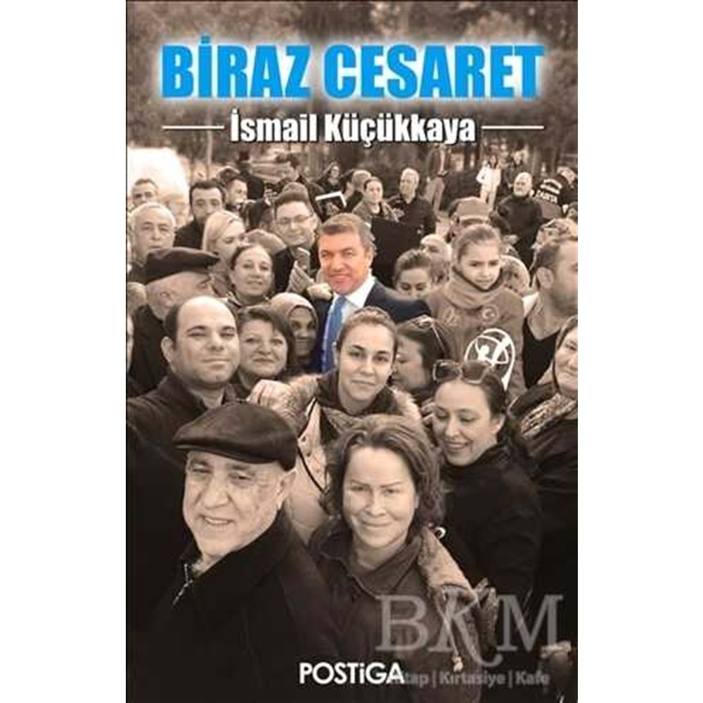 Biraz Cesaret Biraz Cesaret - İsmail Küçükkaya - Postiga Yayınları