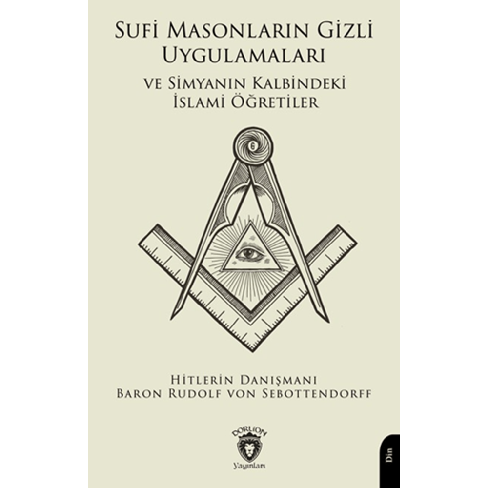 Sufi Masonların Gizli Uygulamaları ve Simyanın Kalbindeki İslami ÖğretilerBaron Rudolf von SebottendorffDorlion Yayınları
