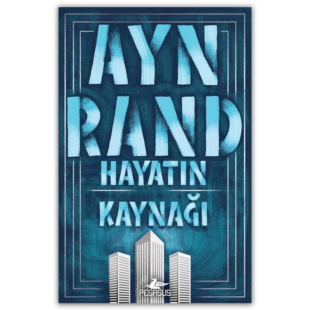 Hayatın Kaynağı - Ayn Rand - Pegasus Yayınları
