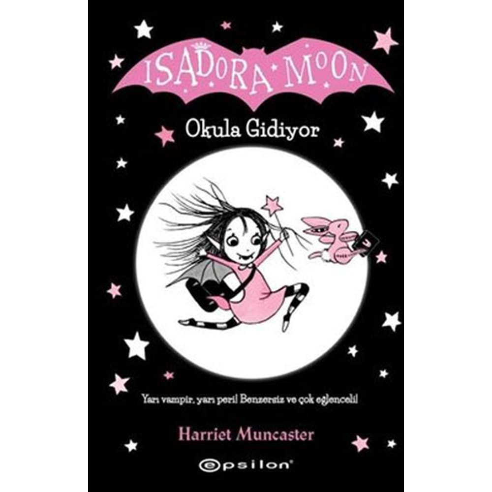 İsadora Moon - Okula Gidiyor - Harriet Muncaster - Epsilon Yayınevi