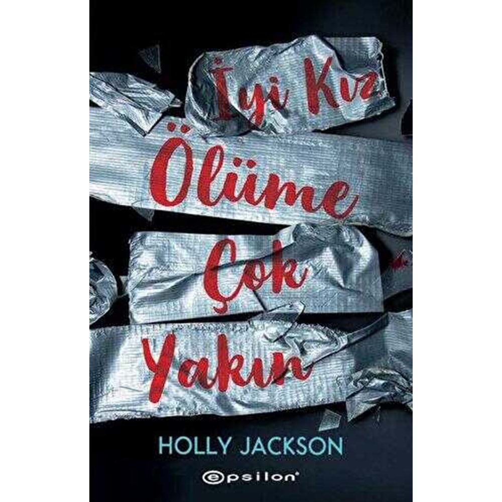 İyi Kız Ölüme Çok Yakın - Holly Jackson - Epsilon Yayınevi