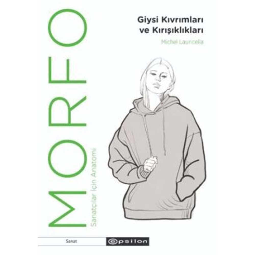 Morfo: Giysi Kıvrımları ve Kırışıklıklar Sanatçılar İçin Anatomi - Michel Lauricella - Epsilon Yayınevi