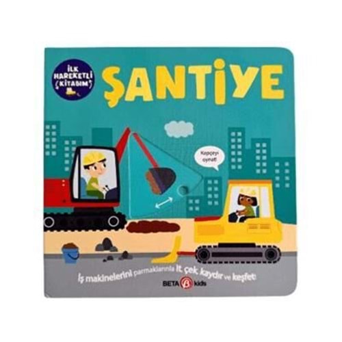Şantiye lk Hareketli Kitabım - Bobbie Brooks - Beta Kids