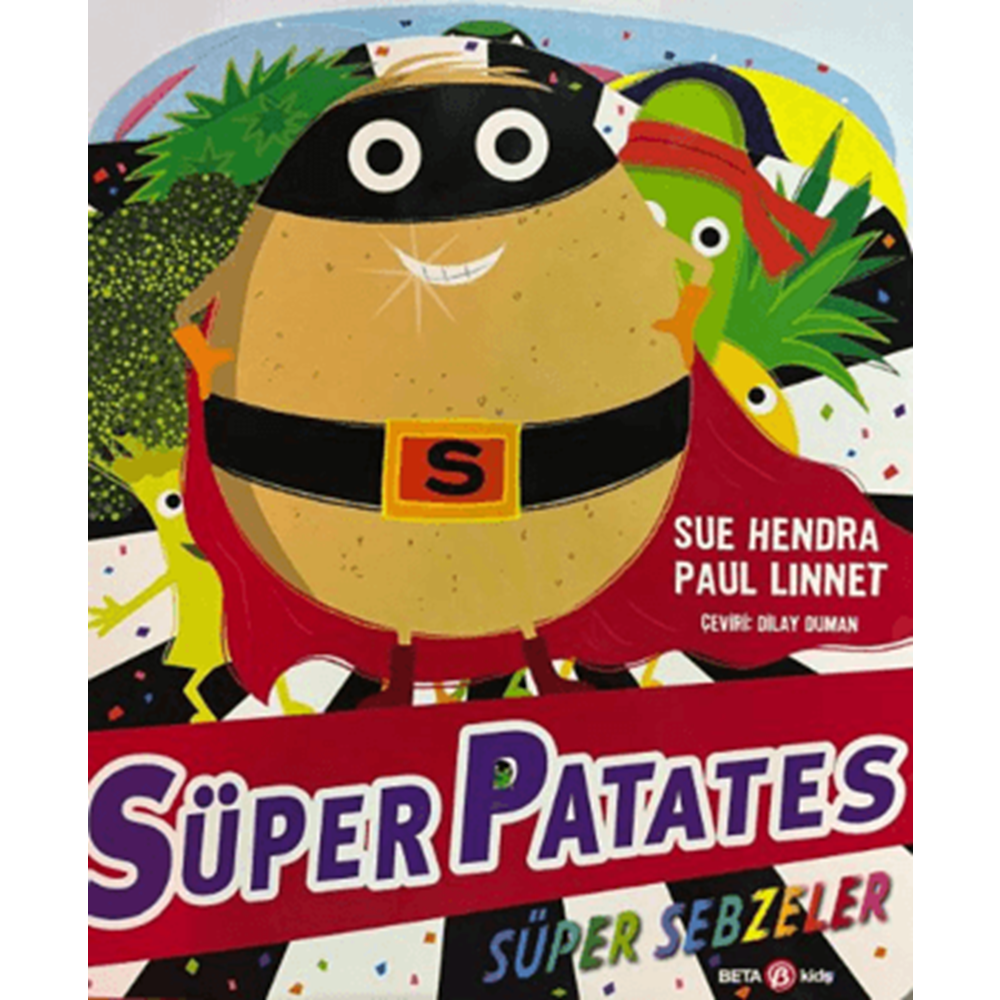 Süper Patates Süper Sebzeler - Sue Hendra , Paul Linnet - Beta Basım Yay.