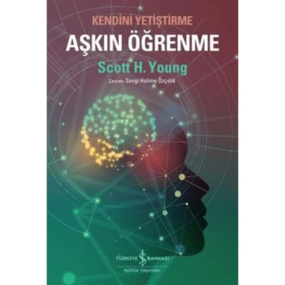 Aşkın Öğrenme Kendini Yetiştirme - Scott H. Young - İş Bankası Kültür Yayınları