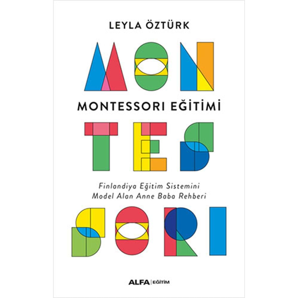 Montessori Eğitimi - Leyla Öztürk - Alfa Yayınları