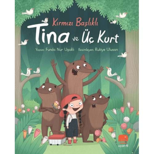 Kırmızı Başlıklı Tina ve Üç Kurt - Funda Nur Uşaklı - Uçan Fil Yayınları