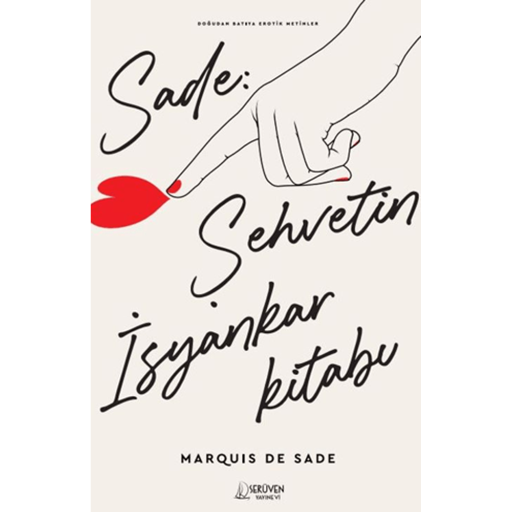 Sade: Şehvetin İsyankar Kitabı Doğudan Batıya Erotik Metinler - Marquis De Sade - Serüven Kitabevi