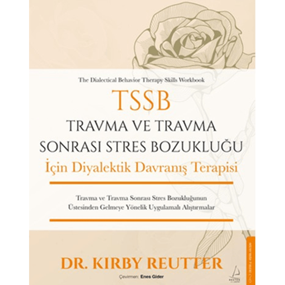 TSSB Travma ve Travma Sonrası Stres Bozukluğu İçin Diyalektik Davranış Terapisi - Kirby Reutter - Destek Yayınları