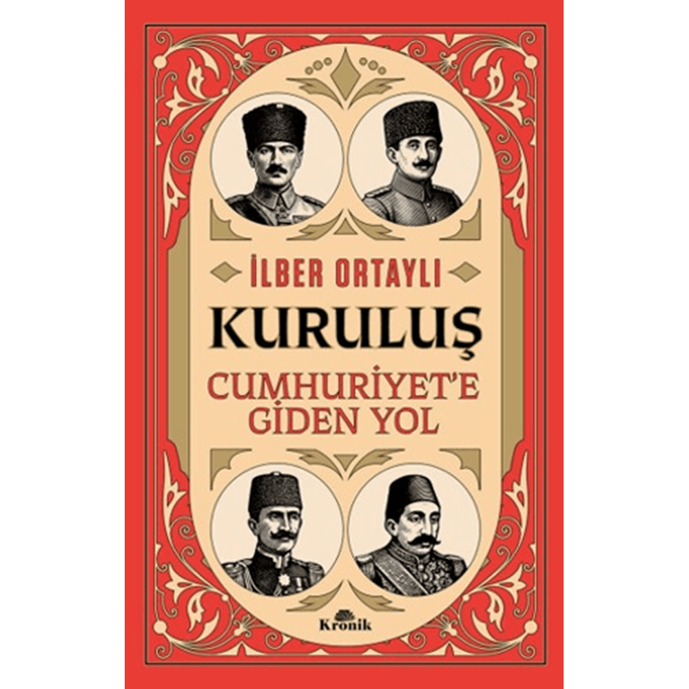 Kuruluş Cumhuriyete Giden Yol - İlber Ortaylı - Kronik Yayınları