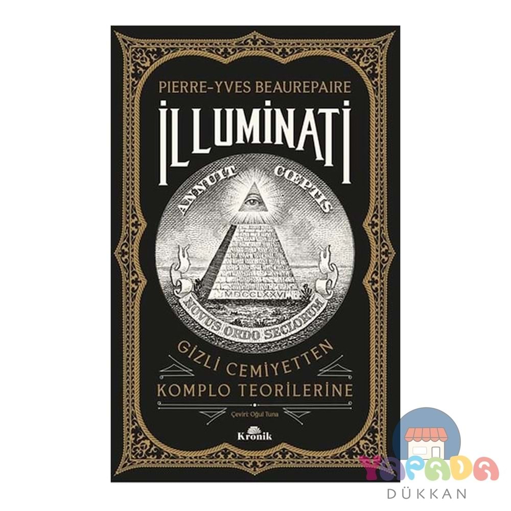 İlluminati: Gizli Cemiyetten Komplo Teorilerine - Pierre Yves Beaurepaire - Kronik Kitap