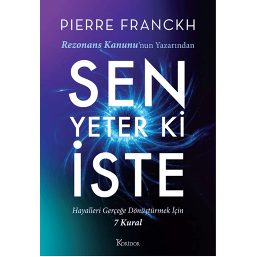 Sen Yeter ki İste - Pierre Franckh - Koridor Yayıncılık