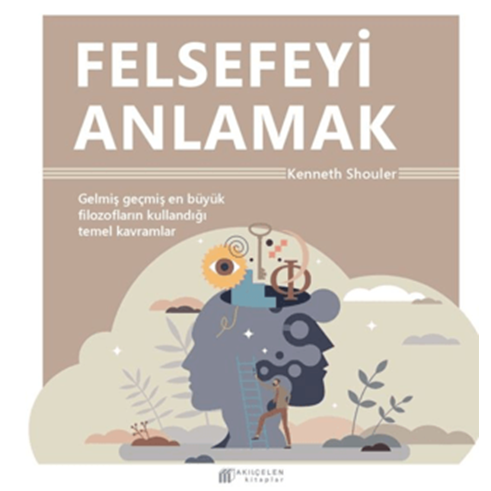 Felsefeyi Anlamak - Kenneth Shouler - Akıl Çelen Kitaplar