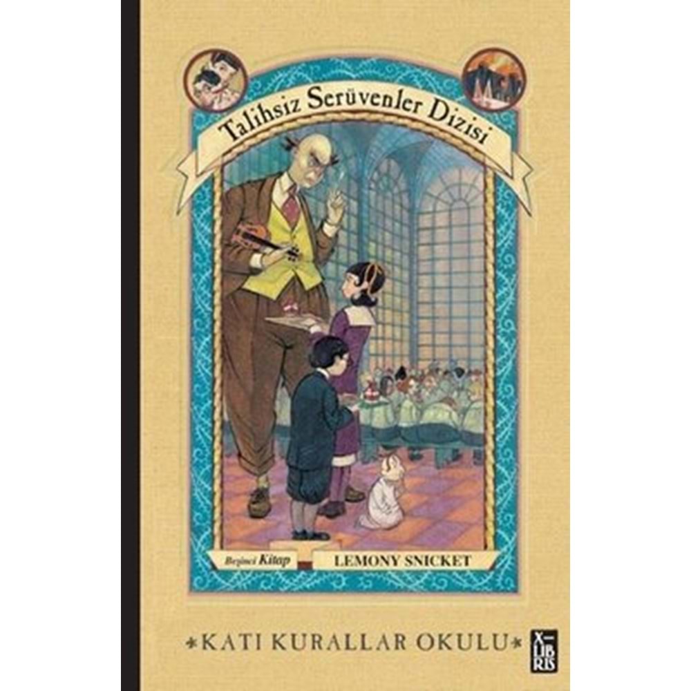 Talihsiz Serüvenler Dizisi Beşinci Kitap Katı Kurallar Okulu - Lemony Snicket - Xlibris