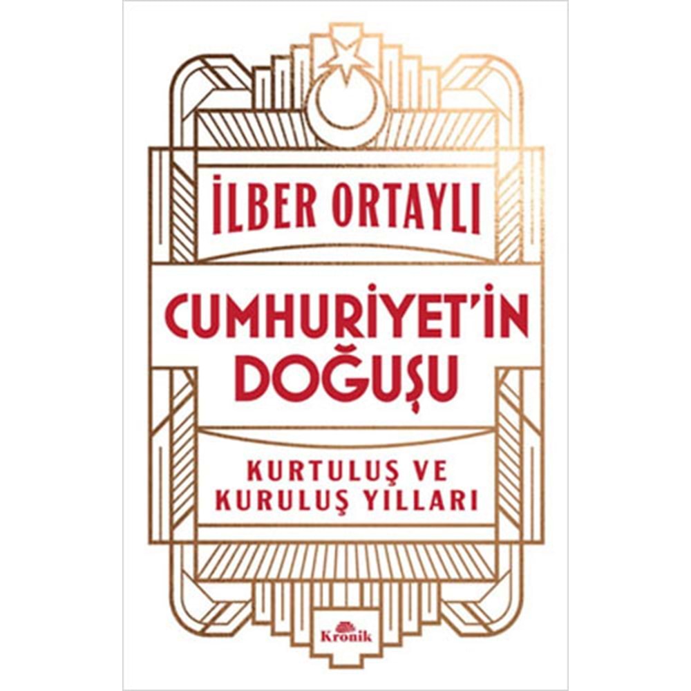 Cumhuriyet'in Doğuşu Kurtuluş ve Kuruluş Yılları - Kronik Kitap