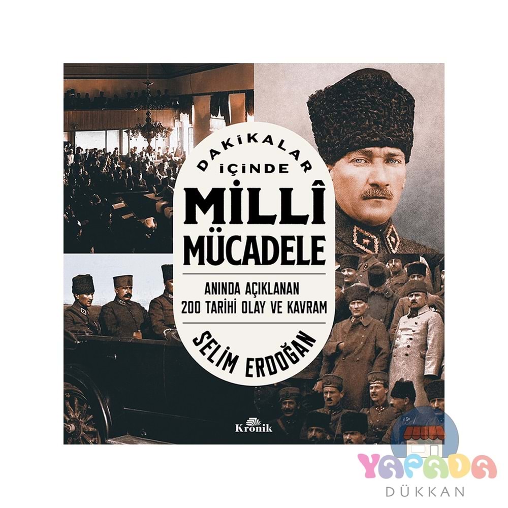 Dakikalar İçinde Milli Mücadele - Selim Erdoğan - Kronik Yay.