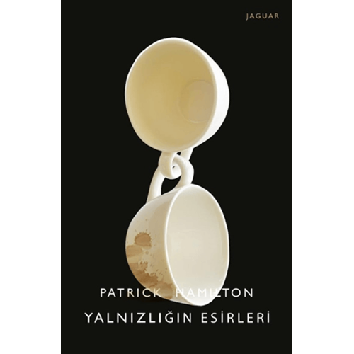 Yalnızlığın Esirleri - Patrick Hamilton - Jaguar Kitap
