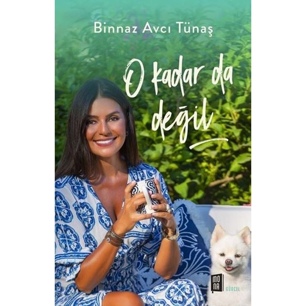 O Kadar da Değil - Binnaz Avcı Tünaş - Mona Kitap