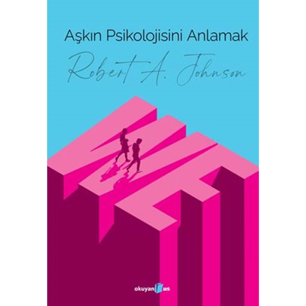 Aşkın Psikolojisini Anlamak - Robert A. Johnson - Okuyan Us Yayınları