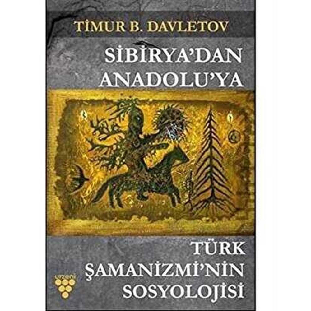 Sibirya'dan Anadolu'ya Türk Şamanizmi’nin Sosyolojisi - Timur Davletov - Urzeni Kitap