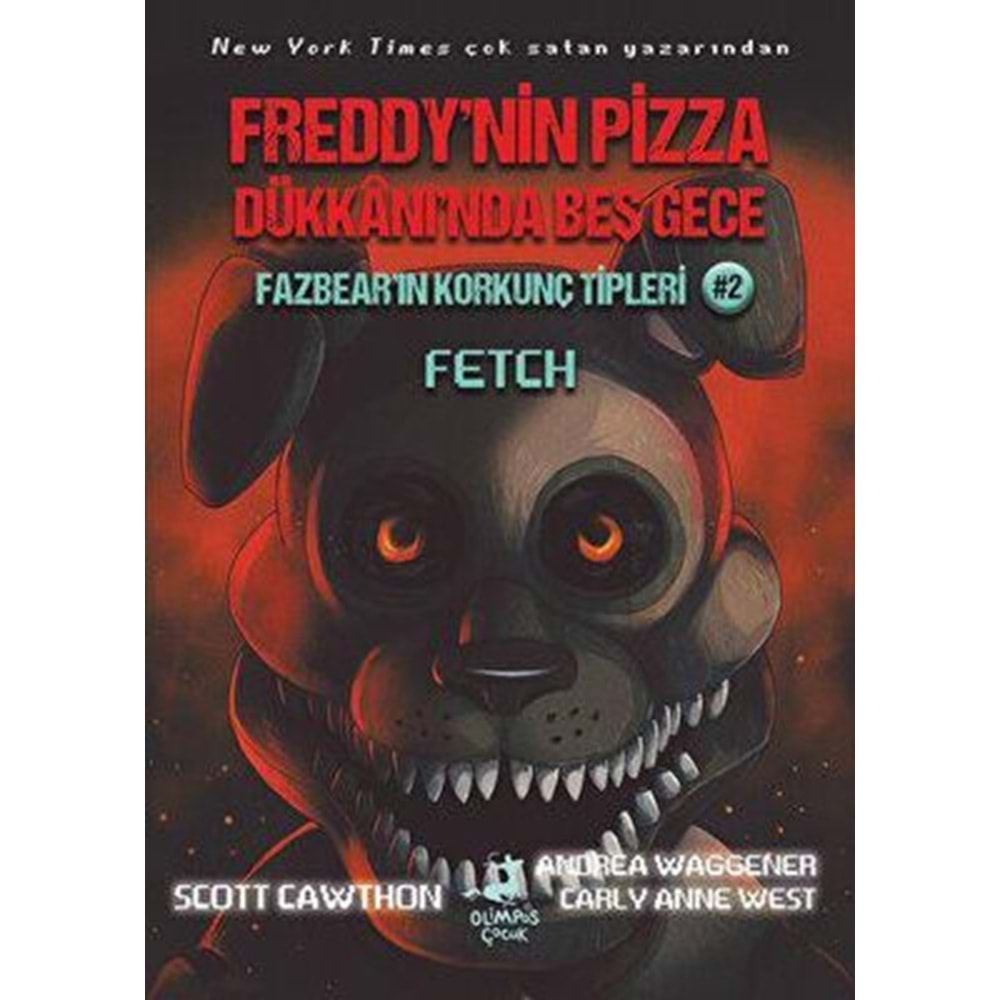 Freddy'nin Pizza Dükkanı'nda Beş Gece Fazbear'ın Korkunç Tipleri 2 Fetch - Carly Anne West , Scott Cawthon - Olimpos Yayınları