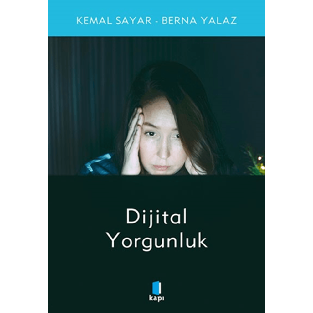 Dijital Yorgunluk - Kemal Sayar , Berna Yılmaz - Kapı Yayınları