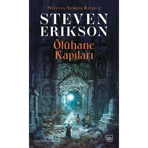 Ölühane Kapıları Malazan Yitikler Kitabı 2 - Steven Erikson - İthaki Yayınları