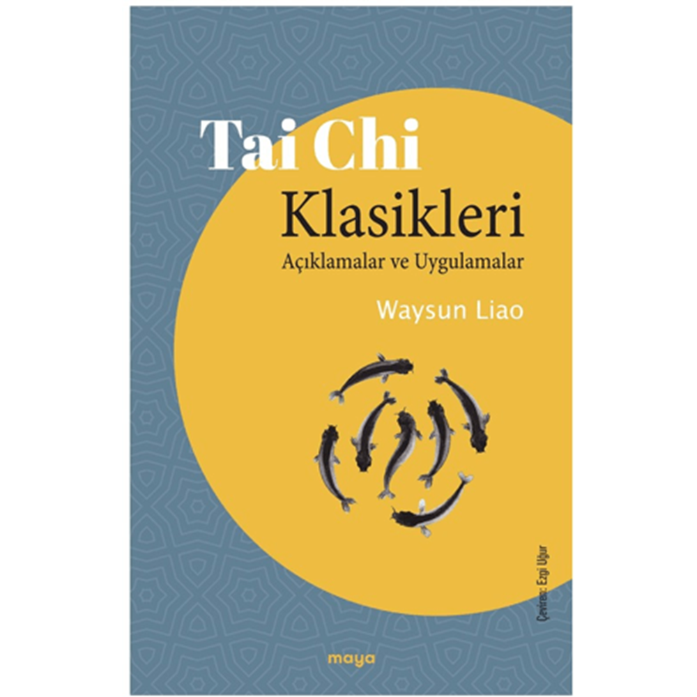 Tai Chi Klasikleri Tai Chi Klasikleri - Waysun Liao - Maya Kitap
