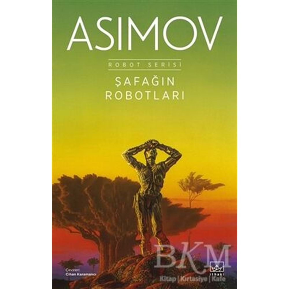 Şafağın Robotları - Robot Serisi 3 - Isaac Asimov - İthaki Yayınları