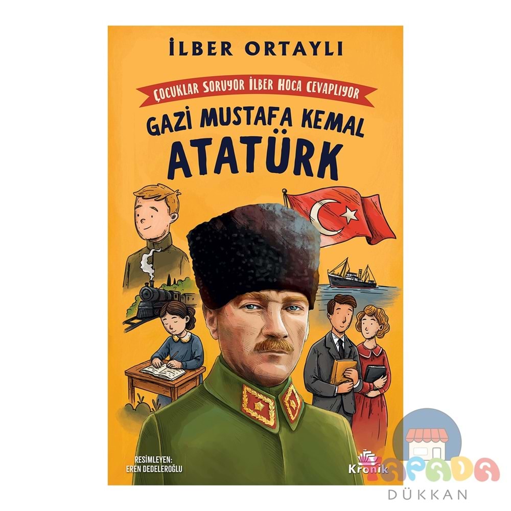Çocuklar Soruyor, İlber Hoca Cevaplıyor: Gazi Mustafa Kemal Atatürk - İlber OrtaylıKronik Çocuk