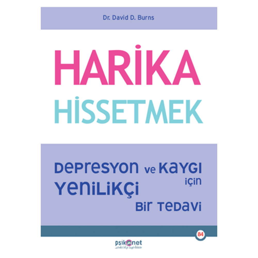 Harika Hissetmek Depresyon ve Kaygı İçin Yenilikçi Bir Tedavi - David D. Burns - Psikonet