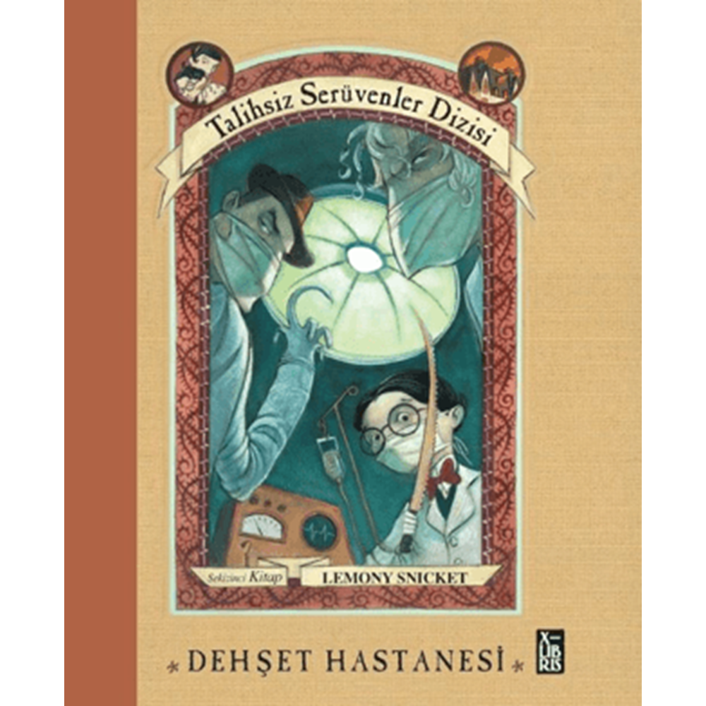 Talihsiz Serüvenler Dizisi 8 Dehşet Hastanesi CİLTLİ - Lemony Snicket - XLIBRIS