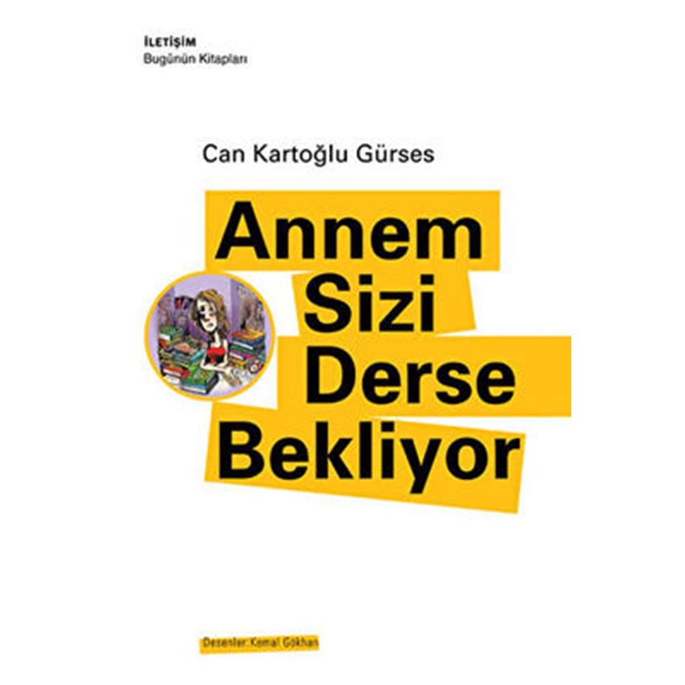 Annem Sizi Derse Bekliyor - İletişim Yayınları - Can Kartoğlu Gürses